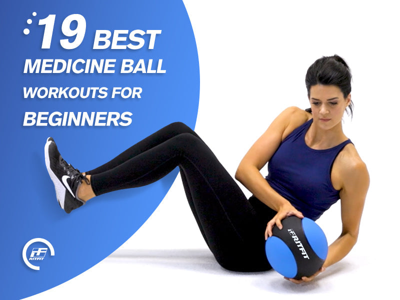 19 Best Medicine Ball Workouts for Beginners (Step by Step)