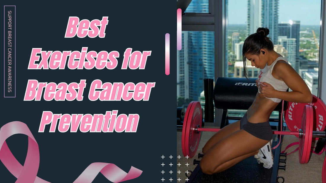 Best Exercises for Breast Cancer Prevention