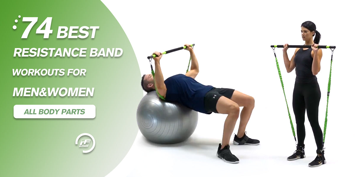 74 Best Resistance Band Workouts for Men&Women (All Body Parts)