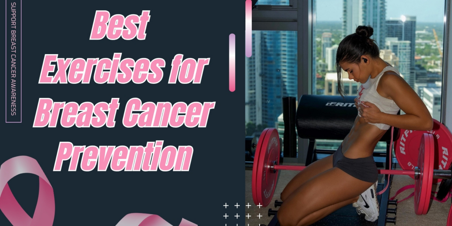 Best Exercises for Breast Cancer Prevention