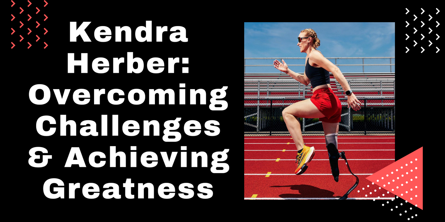 Kendra Herber: Overcoming Challenges and Achieving Greatness