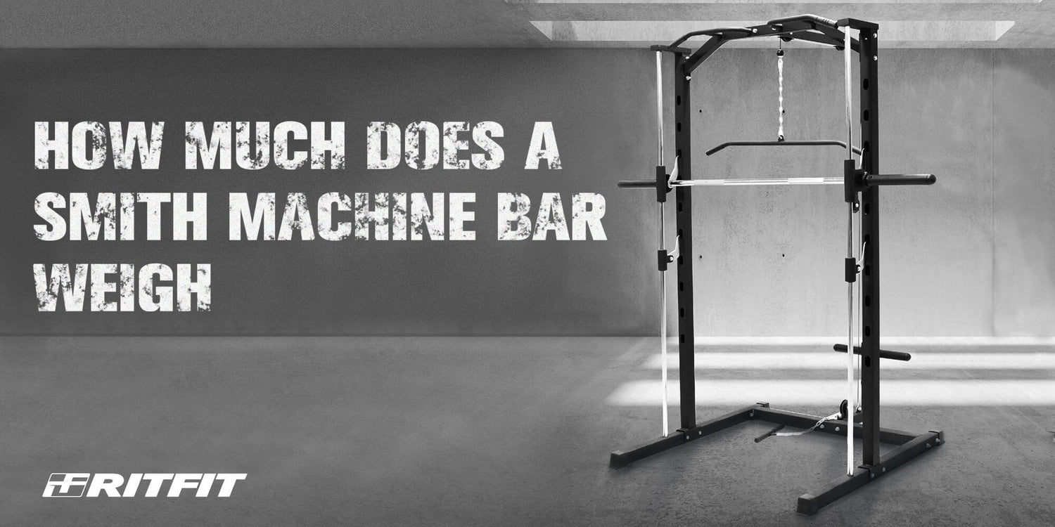 How Much Does a Smith Machine Bar Weigh? (Complete Guide From RitFit)