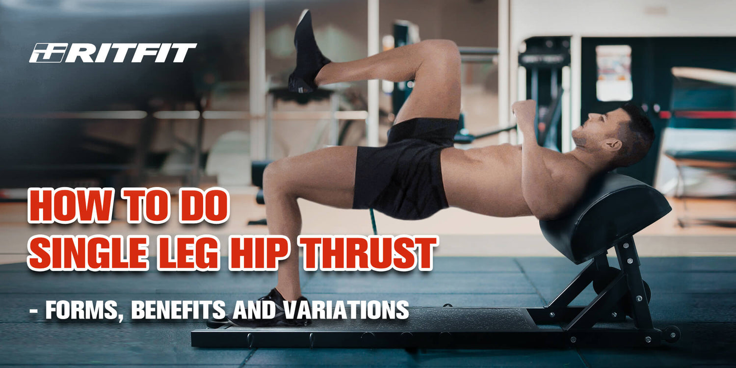 How to Do Single Leg Hip Thrust - Forms, Benefits and Variations