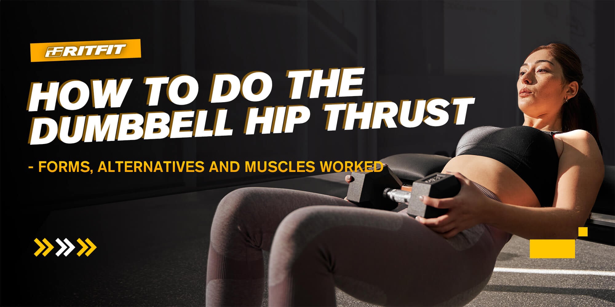 How to Do the Dumbbell Hip Thrust - Forms, Alternatives and Muscles Worked